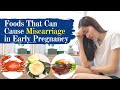 Foods That can Cause Miscarriage In Early Pregnancy | Foods to Avoid in Early Pregnancy