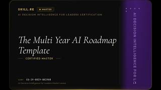 AI Decision Intelligence for Leaders: The Multi-Year AI Roadmap Template