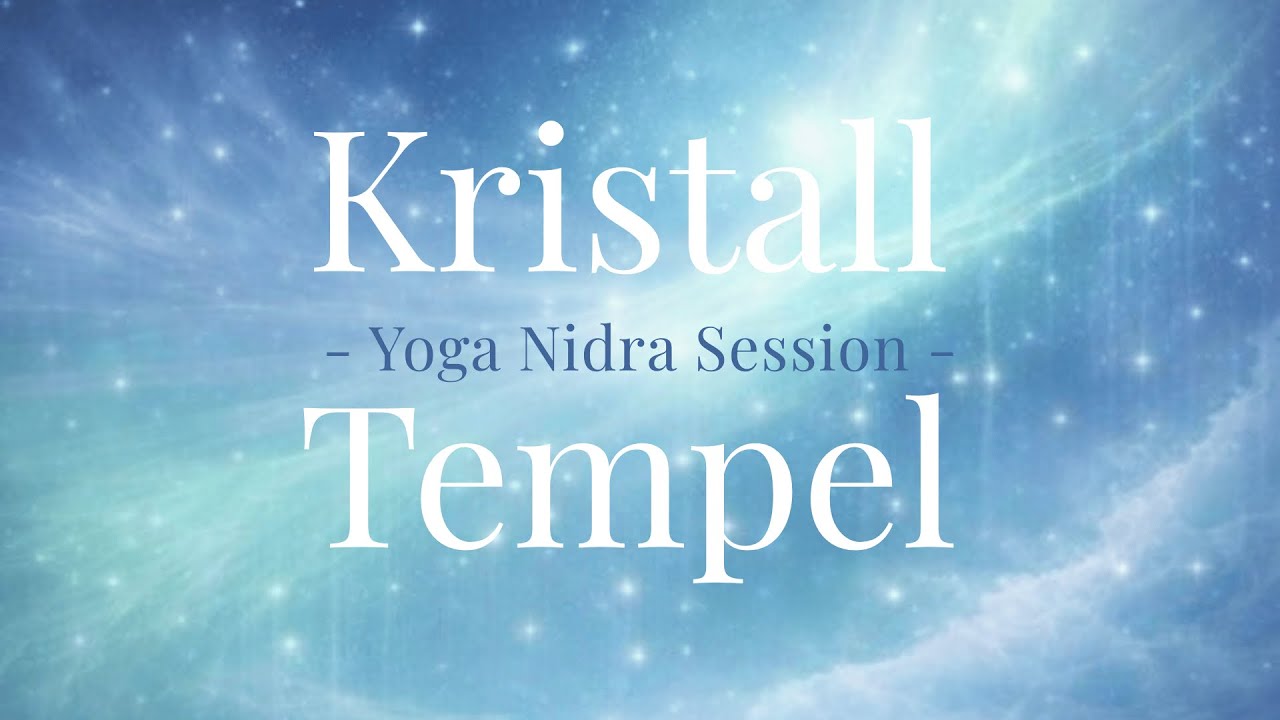 Yoga Nidra | Tempel der Klarheit & Geborgenheit - im Kristall Tempel| Tiefenreise mit Sankalpa
