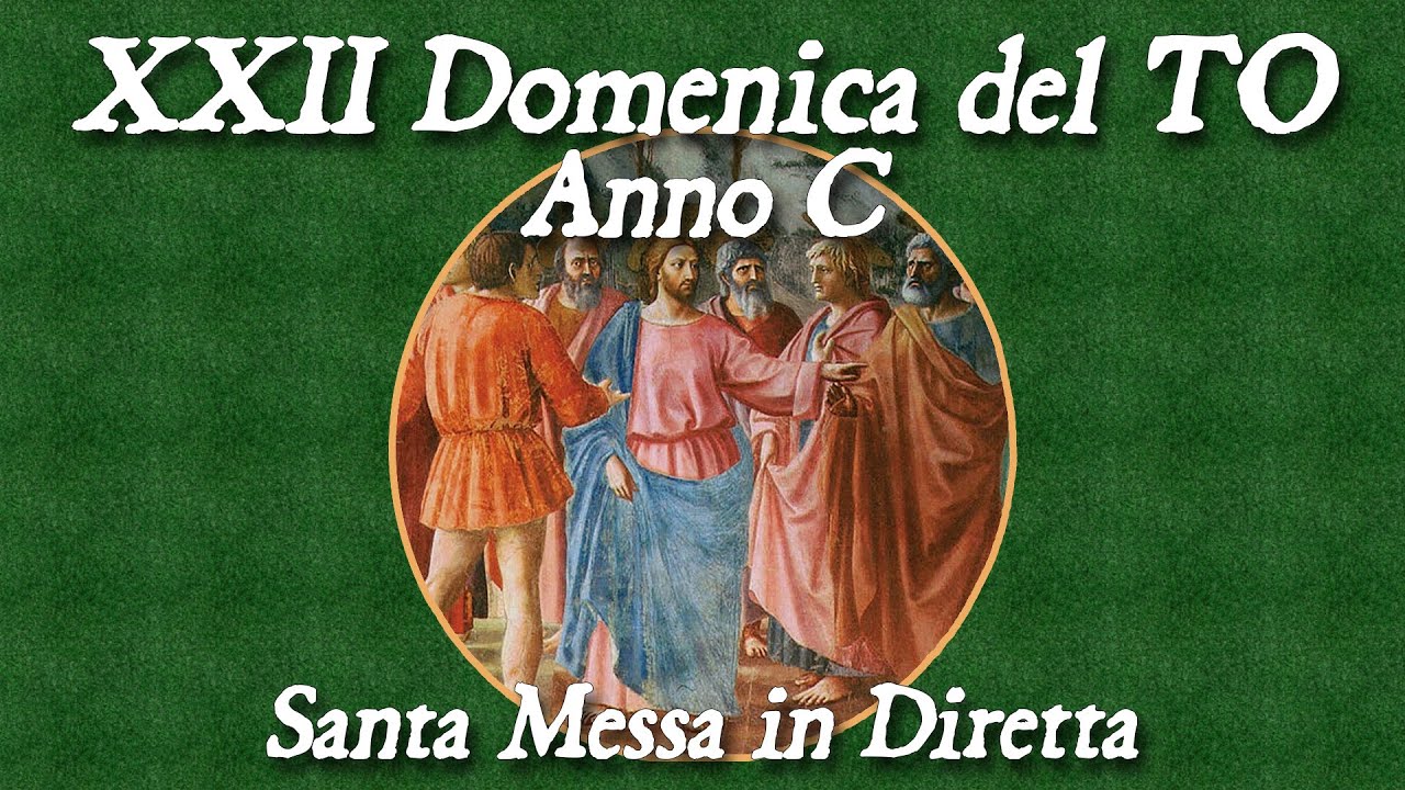 31 Agosto 2025 -- XXII Domenica del Tempo Ordinario, Anno C -- Santa Messa in diretta