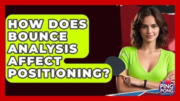How Does Bounce Analysis Affect Positioning? - Ping Pong Prodigy