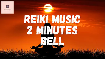 POWERFUL: Reiki Music 2 minutes bell