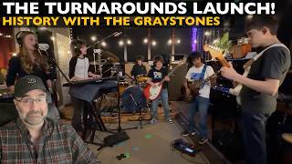 The Turnarounds Launch! History with The Graystones