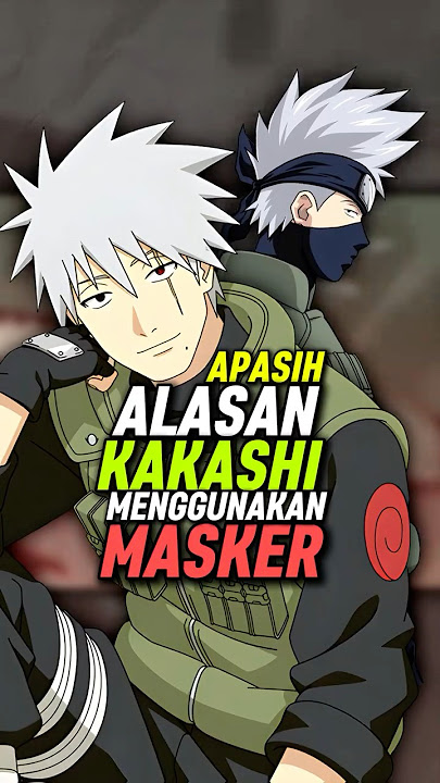 Apa Sih Alasan Kakashi Menggunakan Masker? #shorts