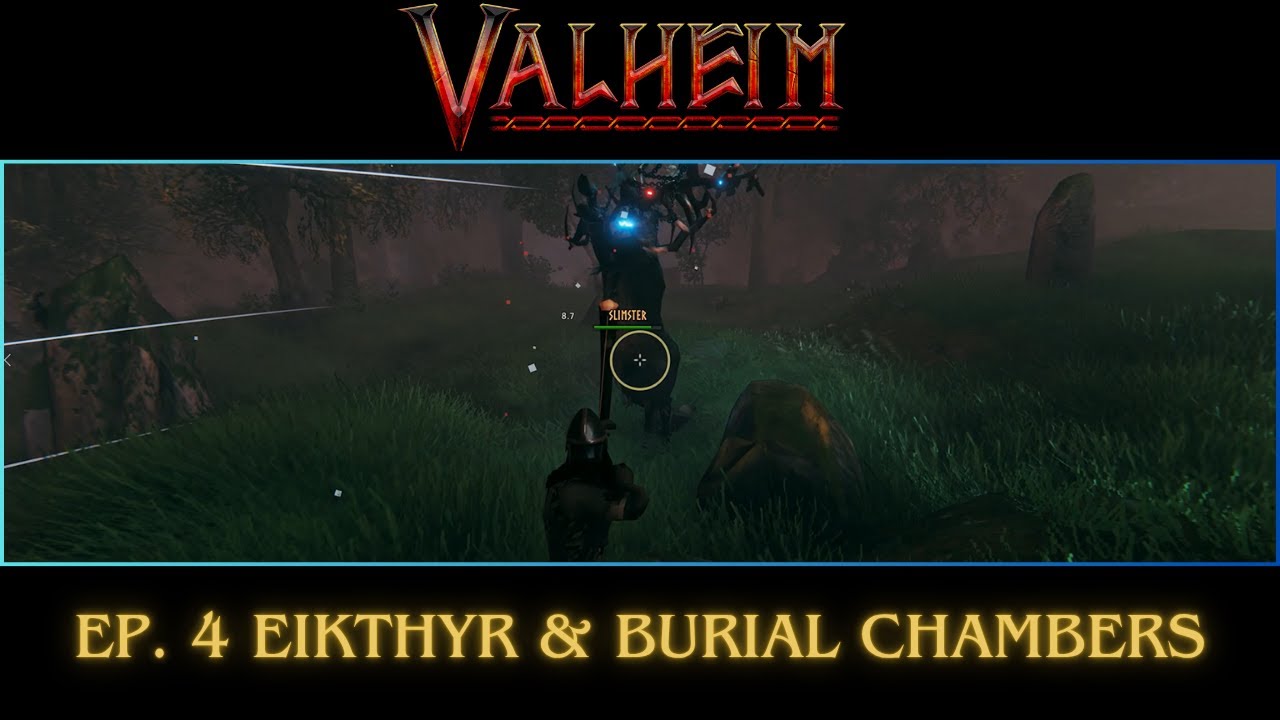 Valheim Ep 4 -  Gear retrieval, Eikthyr, and first Burial Chamber