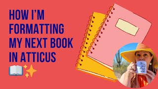 Behind the Scenes: How I Format My Books in Atticus + My Writing Process for ‘Write Like a Child