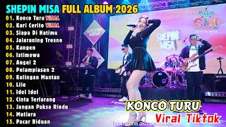 SHEPIN MISA | KONCO TURU, KARI CERITO, SIAPA DI HATIMU | FULL ALBUM DANGDUT KOPLO!!! 🔥