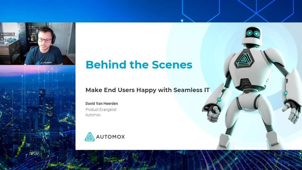 Creating Happy End Users BEHIND THE SCENES: MAKE END USERS HAPPY WITH SEAMLESS IT | Automox ...