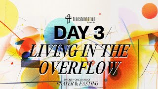 Information Day 3: Living In The Overflow | 21 Days of Prayer and Fasting Guide