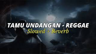 Download Lagu Tamu Undangan - Reggae ( slowed + reverb ) tiktok version 🥀 MP3