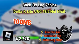 Hack Roblox VNG | Cách Fix Lag Delta X Lite VNG Mới Nhất 20/5, Tăng Fps Cao, Fix Update, Antiband !