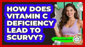 How Does Vitamin C Deficiency Lead To Scurvy? - The Health Supplement Hub