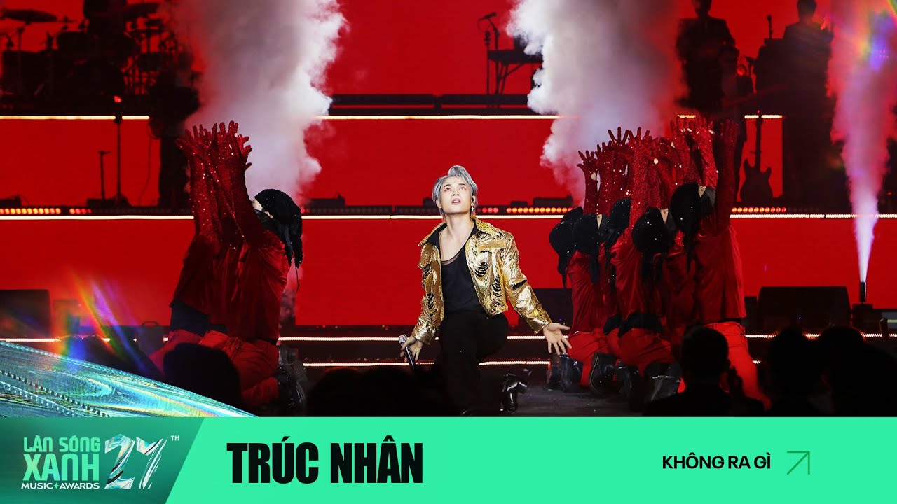 KHÔNG RA GÌ | TRÚC NHÂN | LÀN SÓNG XANH 2024