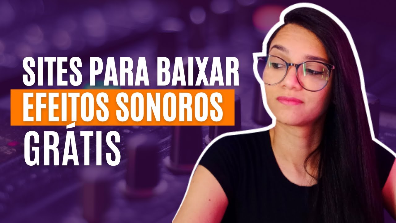 SITES PARA BAIXAR EFEITOS SONOROS GRÁTIS