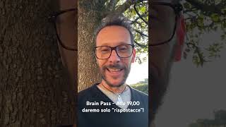Brain Pass - Alle 19,00 daremo solo “rispostacce”!
