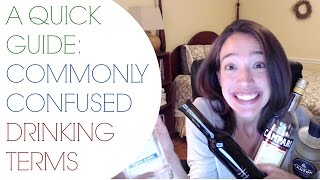 A Quick Guide To Commonly Confused Drinking Terms