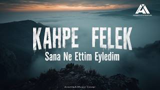 Kahpe Felek Sana Ne Ettim Eyledim - Avante Ai Cover