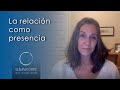 La relación como presencia - Susana Ortiz