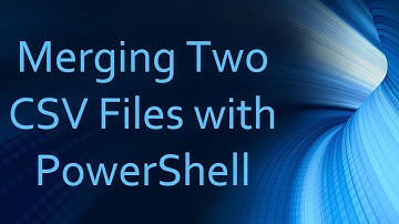 Merging Two CSV Files with PowerShell