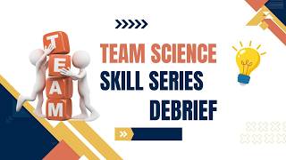 Team Science Skill Series: Debriefing