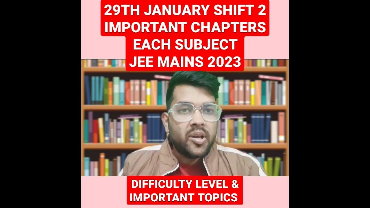 29th January shift 2 Important chapters & difficulty level Jee mains