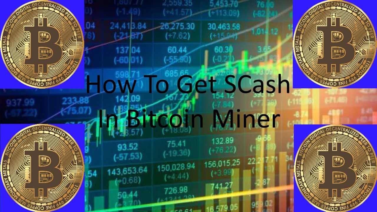 How To Get SCash In Bitcoin Miner