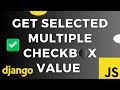 Django 3.0.4 Get Selected Multiple Checkbox Value Using Javascript