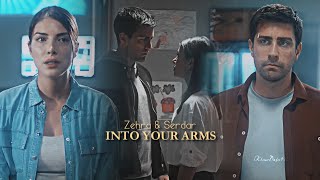 Zehra & Serdar ✘ Into Your Arms