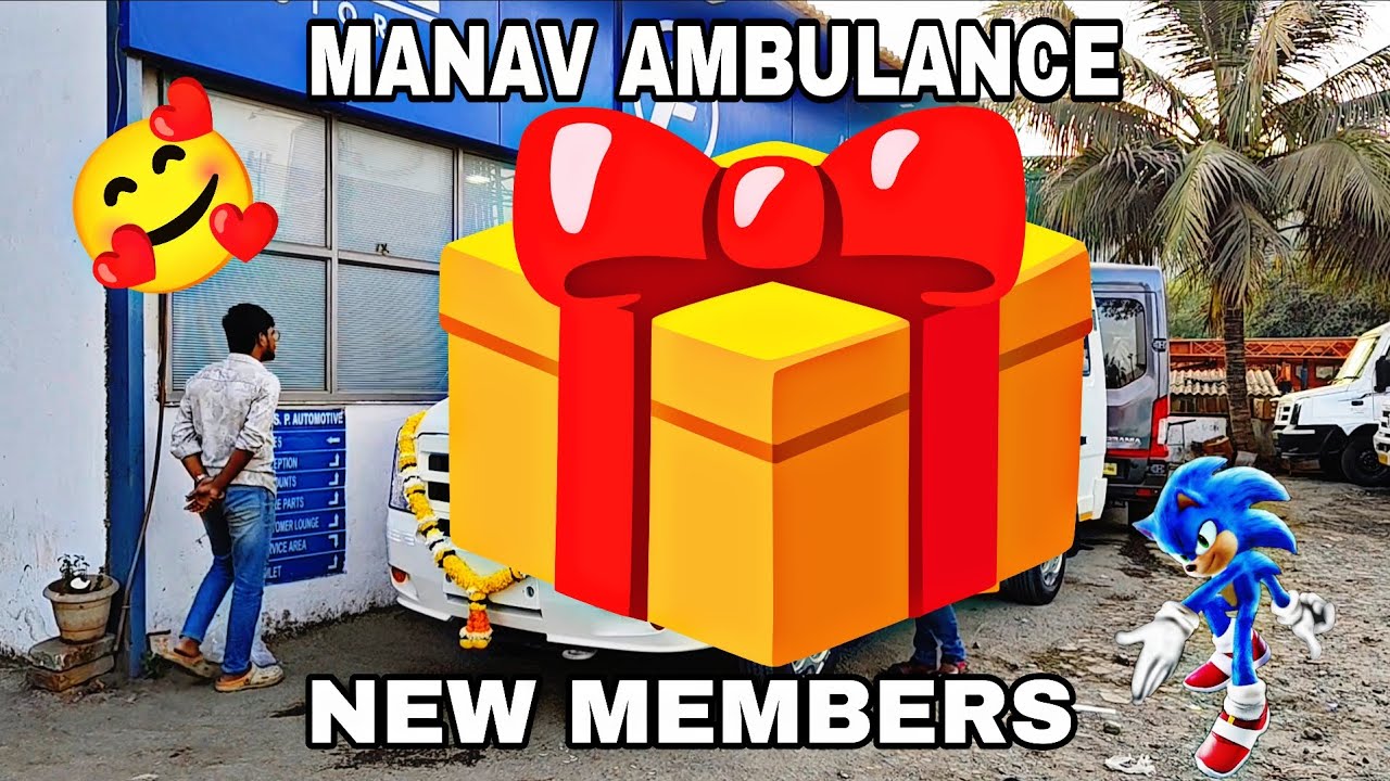 MANAV AMBULANCE MEIN NEW MEMBER AA GAI | 