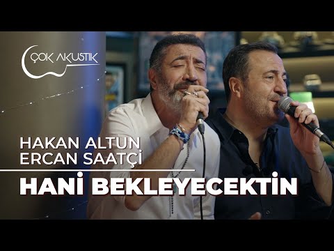 #ÇokAkustik - Hakan Altun & Ercan Saatçi - Hani Bekleyecektin