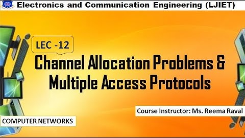 CN_Session 12_Channel Allocation Problems & Multiple Access Protocols