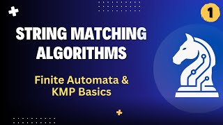 Introduction to String Matching Algorithms | Finite Automata & KMP Basics