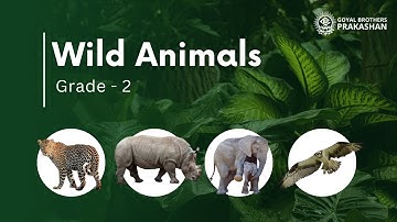 Wild Animals | Class 2 | Illustrative Series | Goyal Brothers Prakashan