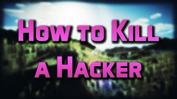 How to Kill a Hacker in MCSG