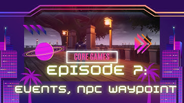 Core Devlog | Episode 7 NPC Waypoint and Event Dependent Actions | Teneppong