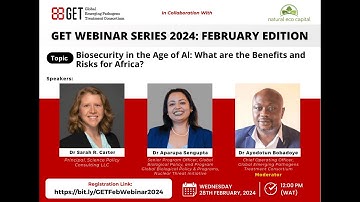 February 2024 Edition of the GET Webinar Series Focused on #ai and #biosecurity Part 1