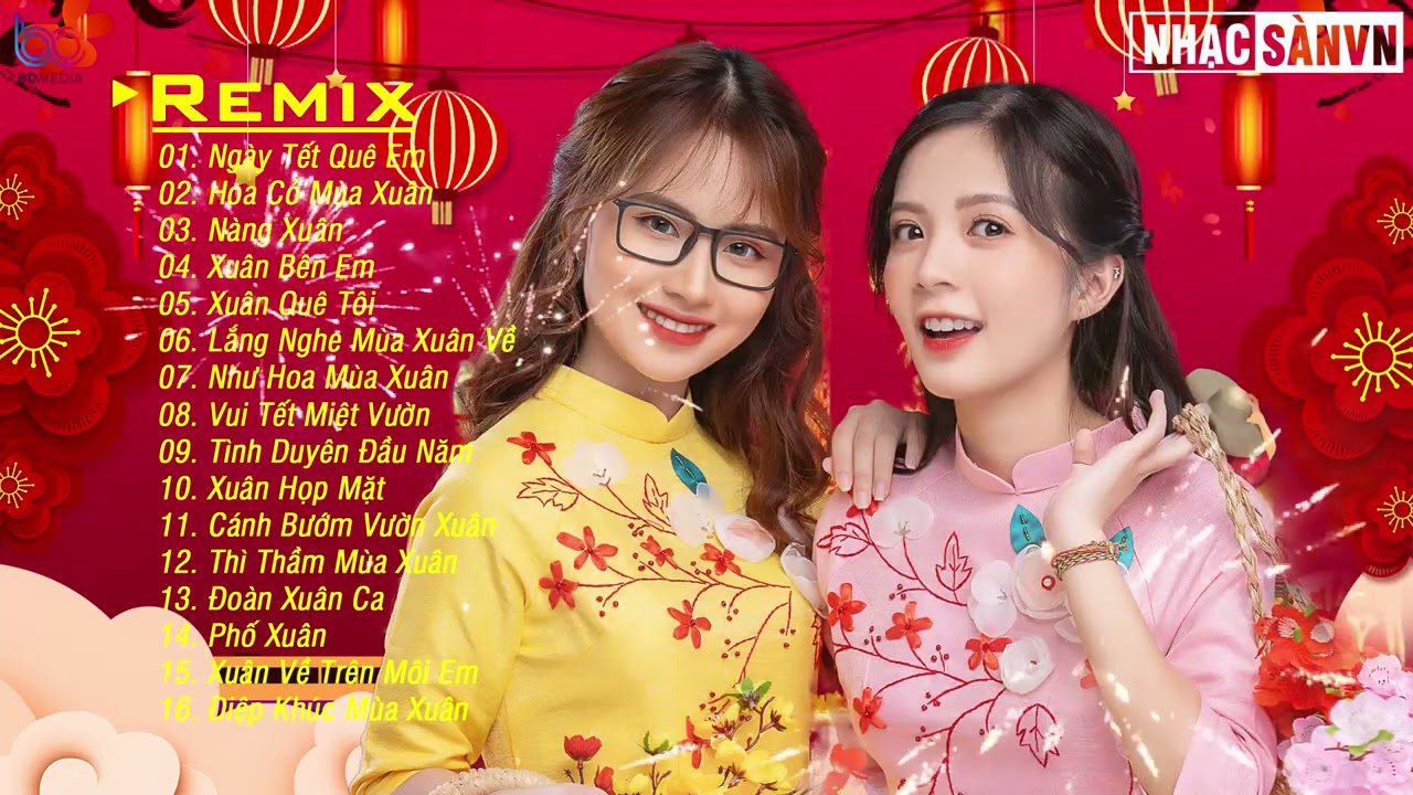 NHẠC XUÂN 2021 REMIX Bass Căng Sôi Động Hay Nhất, LK Nhạc Tết Nghe Là Kết , Chào Xuân Nhâm Dần  2022