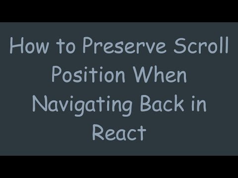 How to Preserve Scroll Position When Navigating Back in React