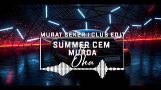 Summer Cem x Murda - OHA (Murat Seker - Club Edit) Resimi