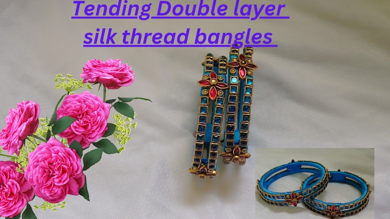 Tending Double layer silk thread bangles making Tutorial
