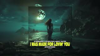 STERBINSZKY & MYNEA feat. KIRÁLY VIKTOR - I WAS MADE LOVIN' YOU (EFFENDI REMIX)