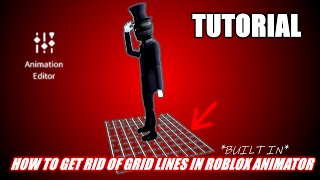 How to get rid of grid lines in Roblox's *BUILT-IN* Animator!