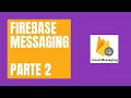 Firebase Messaging - Parte 2