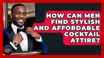 How Can Men Find Stylish And Affordable Cocktail Attire? - The Sharp Dressed Gent