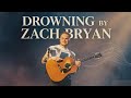 Drowning Zach Bryan