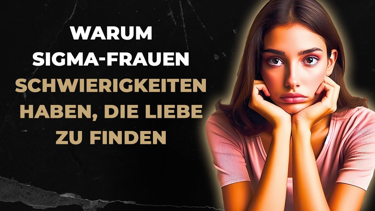 Warum es Sigma-Frauen schwerfällt, wahre Liebe zu finden (das erfahren Sie in diesem Video)