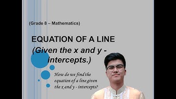 Equation of a Line / How do we find the equation of a line given the x and y - intercepts? / G8 Math