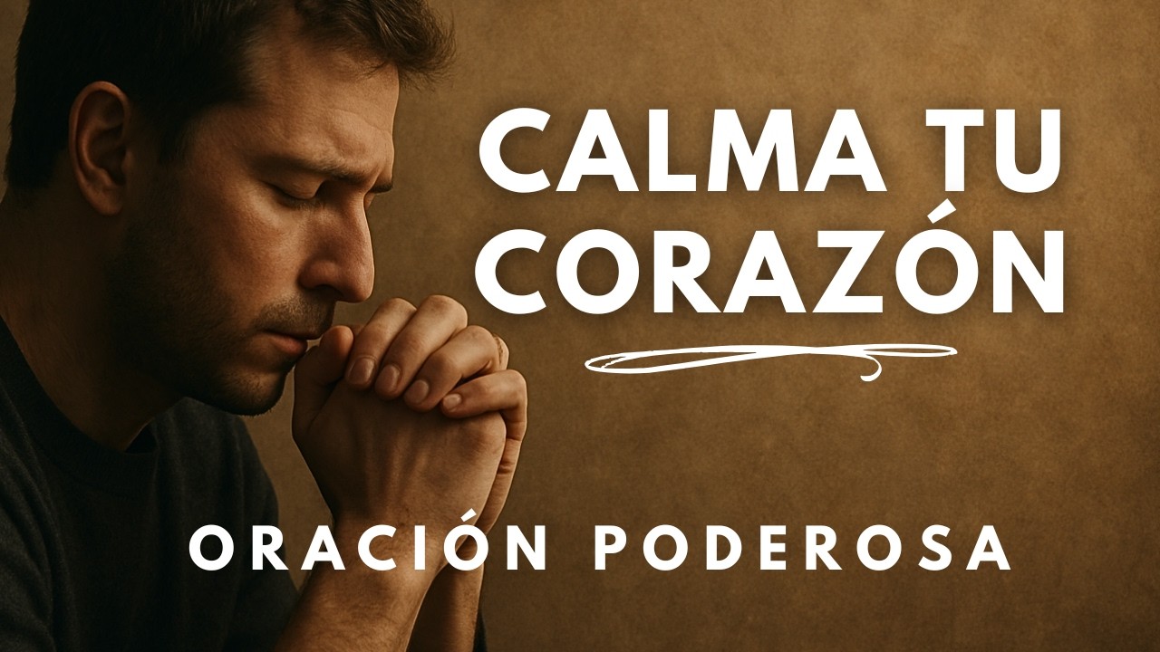 PAZ Y TRANQUILIDAD: Una Oración Poderosa que Calmará Tu Corazón