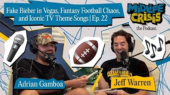 Fake Bieber in Vegas, Fantasy Football Chaos, and Iconic TV Theme Songs | Midlife Crisis Ep  22