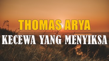 Kecewa Yang Menyiksa - Thomas Arya | Lirik